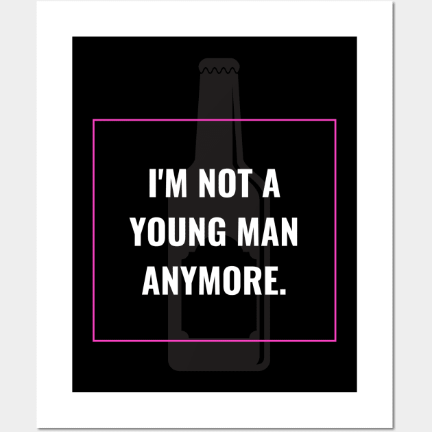 I'm not a young man anymore Wall Art by Asiadesign